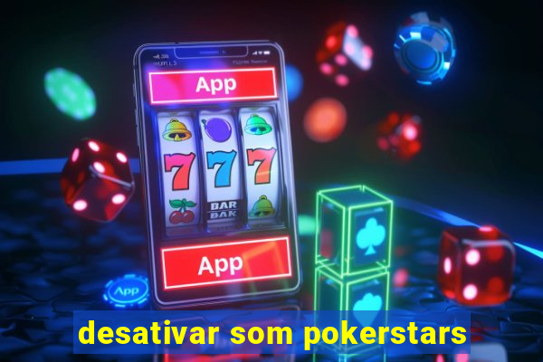 desativar som pokerstars